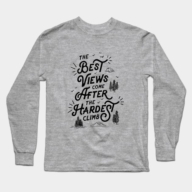 The Best View Comes After The Hardest Climb Long Sleeve T-Shirt by MotivatedType